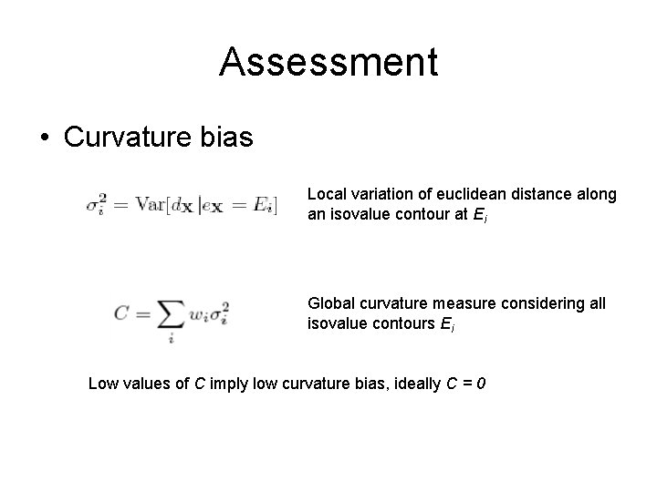 Assessment • Curvature bias Local variation of euclidean distance along an isovalue contour at