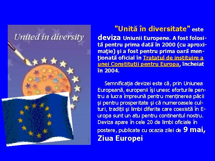 "Unită în diversitate" este deviza Uniunii Europene. A fost folosi- tă pentru prima dată