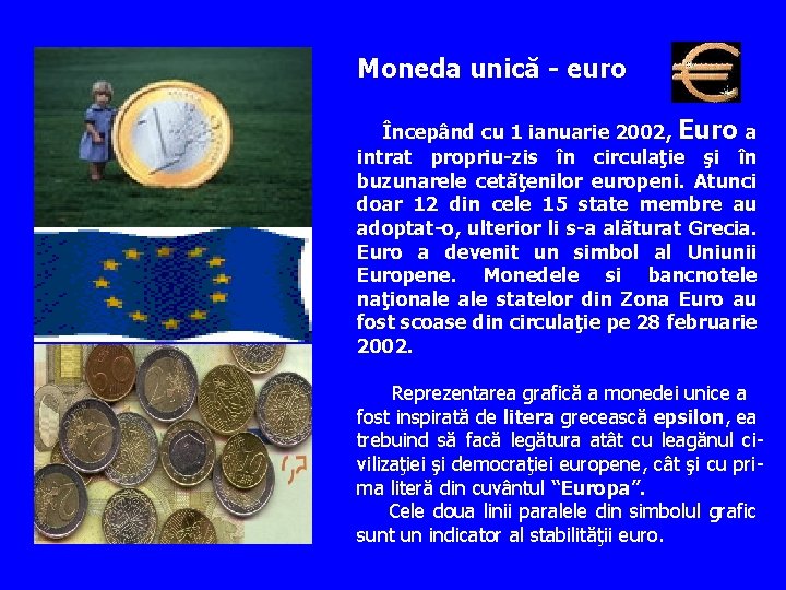 Moneda unică - euro Începând cu 1 ianuarie 2002, Euro a intrat propriu-zis în