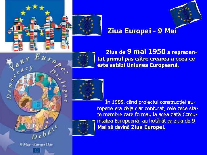 Ziua Europei - 9 Mai Ziua de 9 mai 1950 a reprezentat primul pas