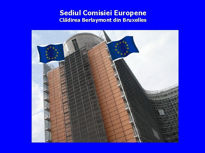 Sediul Comisiei Europene Clădirea Berlaymont din Bruxelles 