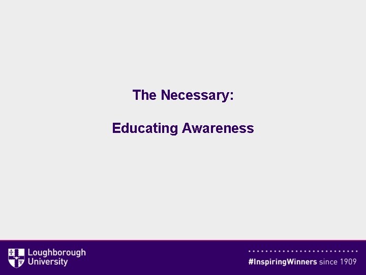 The Necessary: Educating Awareness 