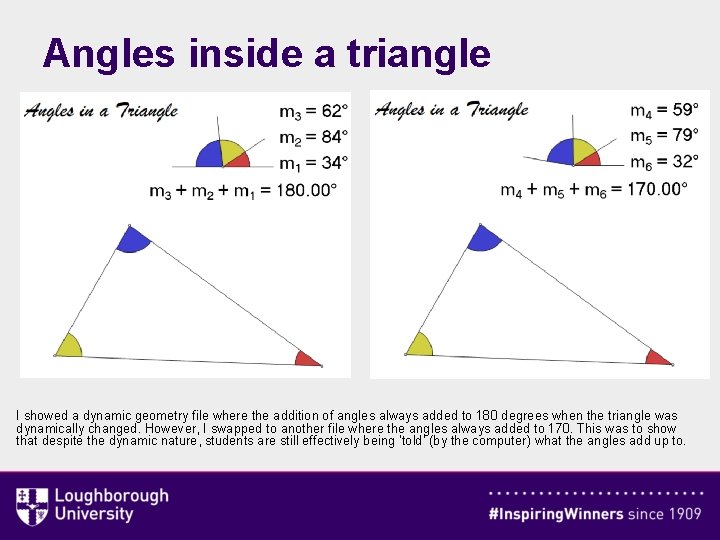 Angles inside a triangle I showed a dynamic geometry file where the addition of