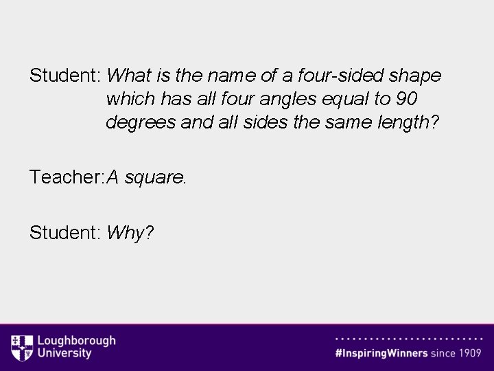 Student: What is the name of a four-sided shape which has all four angles