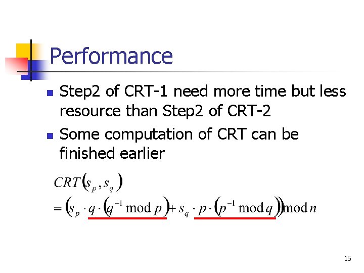 Performance n n Step 2 of CRT-1 need more time but less resource than