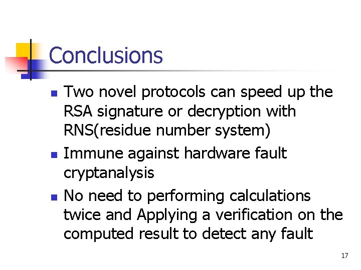 Conclusions n n n Two novel protocols can speed up the RSA signature or