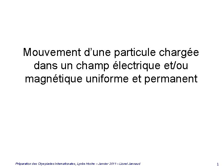 Mouvement d’une particule chargée dans un champ électrique et/ou magnétique uniforme et permanent Préparation