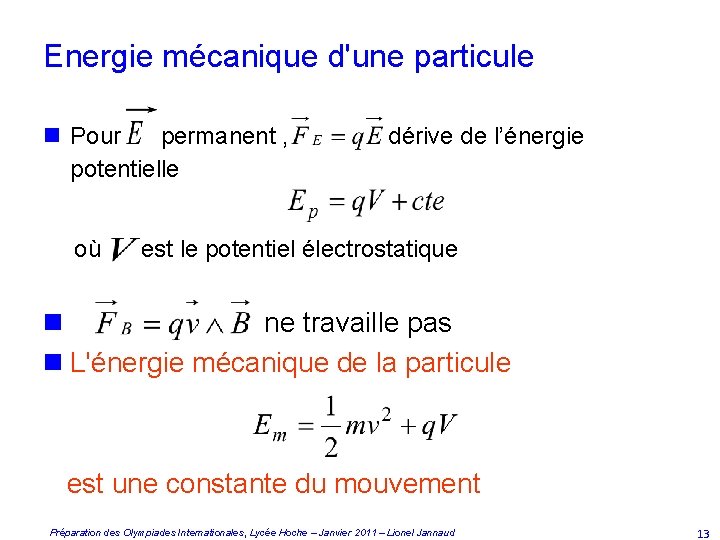 Energie mécanique d'une particule n Pour permanent , potentielle où dérive de l’énergie est