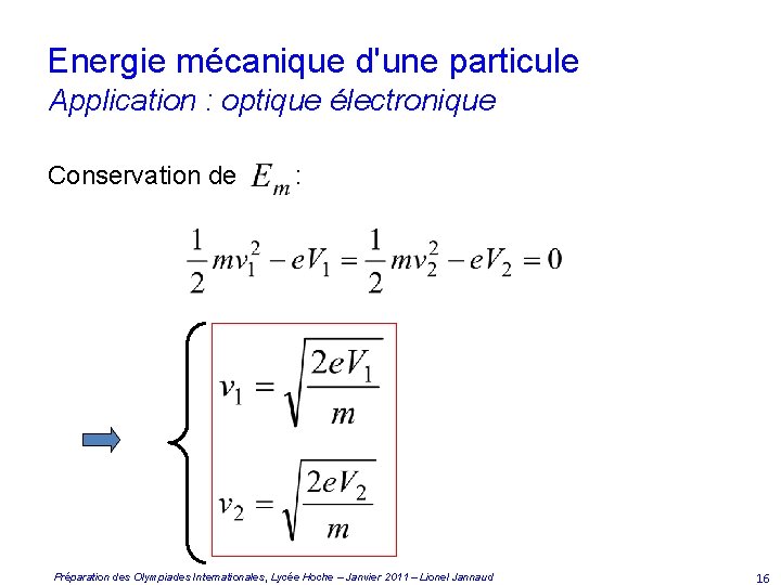 Energie mécanique d'une particule Application : optique électronique Conservation de : Préparation des Olympiades