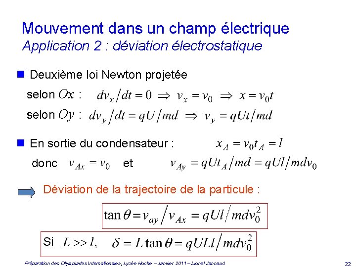 Mouvement dans un champ électrique Application 2 : déviation électrostatique n Deuxième loi Newton