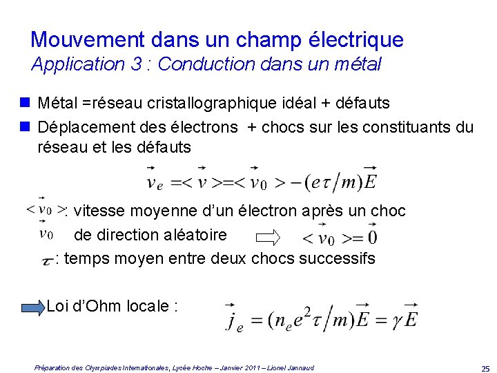 Mouvement dans un champ électrique Application 3 : Conduction dans un métal n Métal