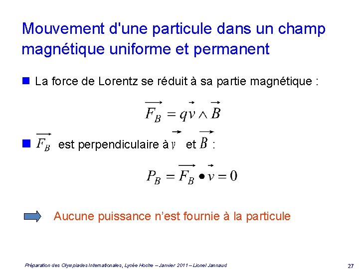 Mouvement d'une particule dans un champ magnétique uniforme et permanent n La force de