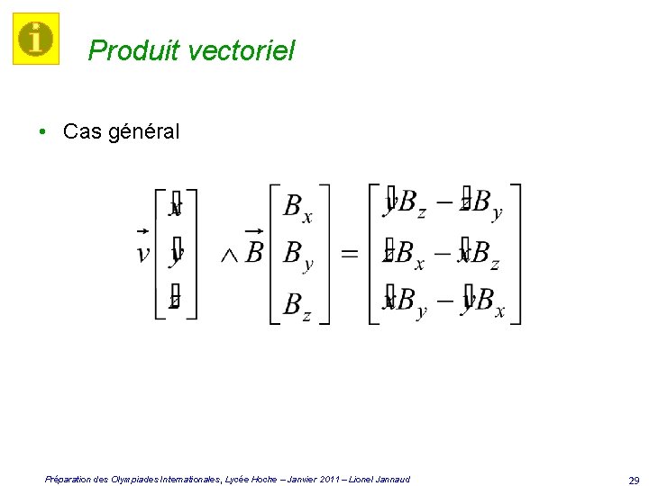 Produit vectoriel • Cas général Préparation des Olympiades Internationales, Lycée Hoche – Janvier 2011
