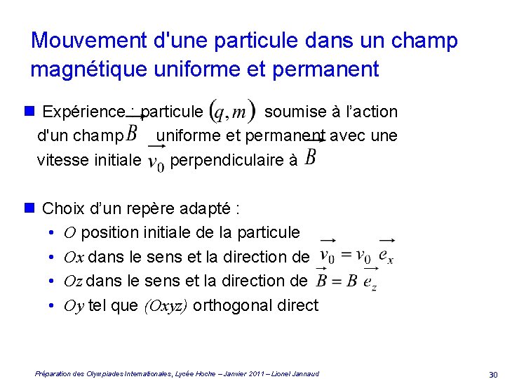 Mouvement d'une particule dans un champ magnétique uniforme et permanent n Expérience : particule