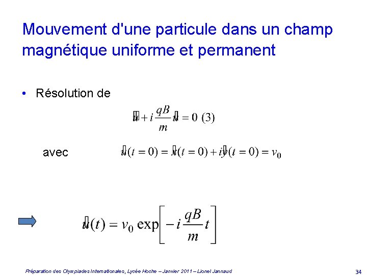 Mouvement d'une particule dans un champ magnétique uniforme et permanent • Résolution de avec