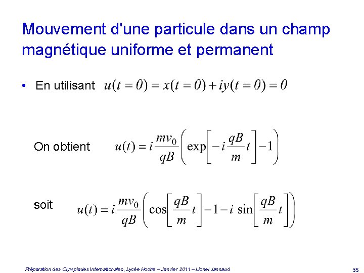 Mouvement d'une particule dans un champ magnétique uniforme et permanent • En utilisant On