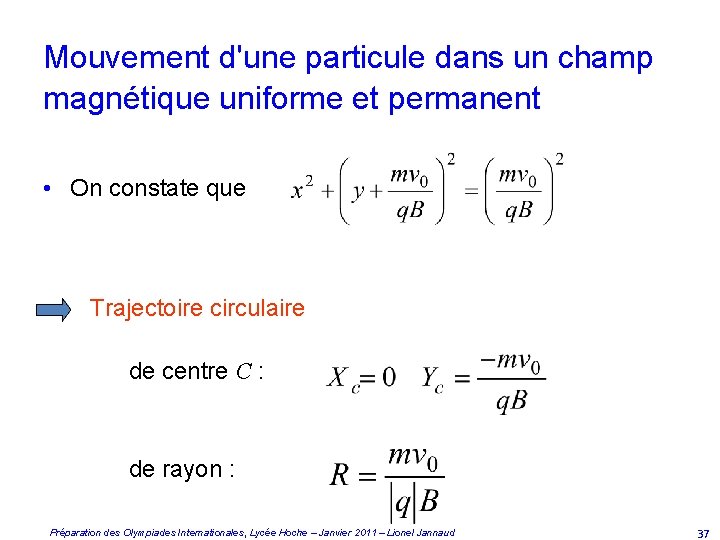 Mouvement d'une particule dans un champ magnétique uniforme et permanent • On constate que