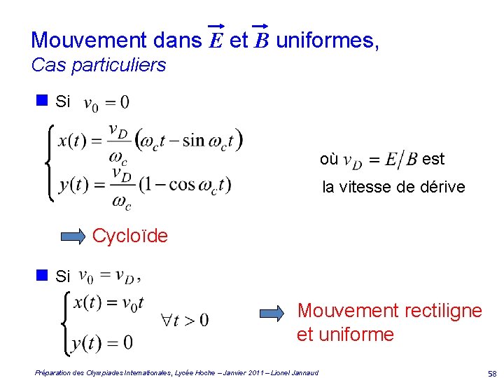 Mouvement dans E et B uniformes, Cas particuliers n Si où est la vitesse