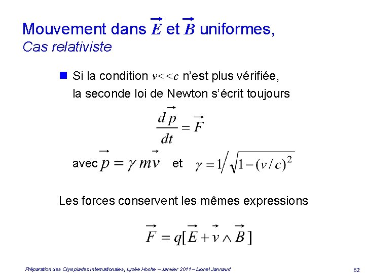 Mouvement dans E et B uniformes, Cas relativiste n Si la condition v<<c n’est