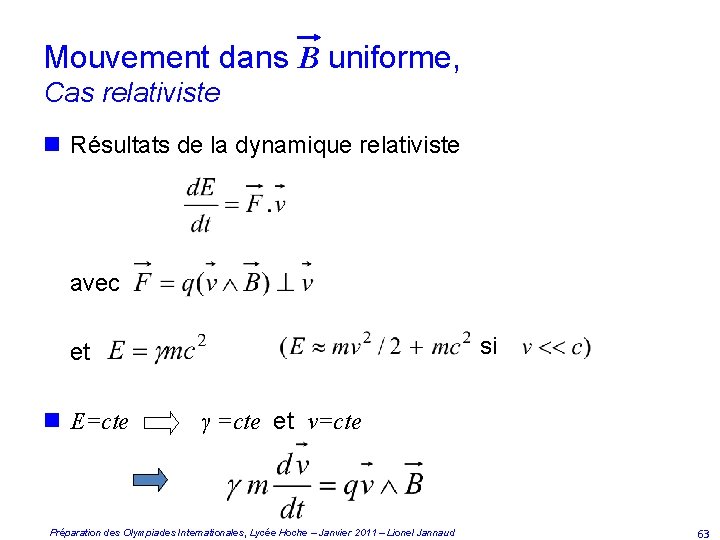 Mouvement dans B uniforme, Cas relativiste n Résultats de la dynamique relativiste avec si