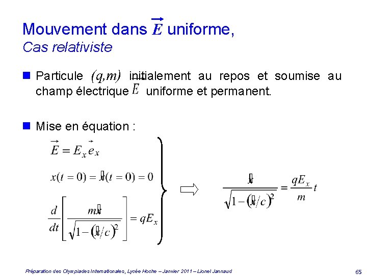 Mouvement dans E uniforme, Cas relativiste n Particule (q, m) initialement au repos et