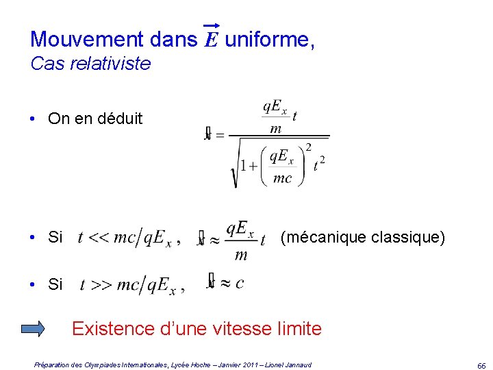 Mouvement dans E uniforme, Cas relativiste • On en déduit • Si (mécanique classique)