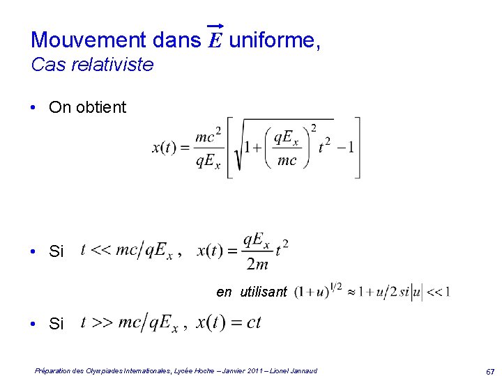 Mouvement dans E uniforme, Cas relativiste • On obtient • Si en utilisant •