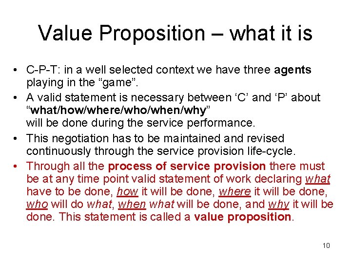 Value Proposition – what it is • C-P-T: in a well selected context we