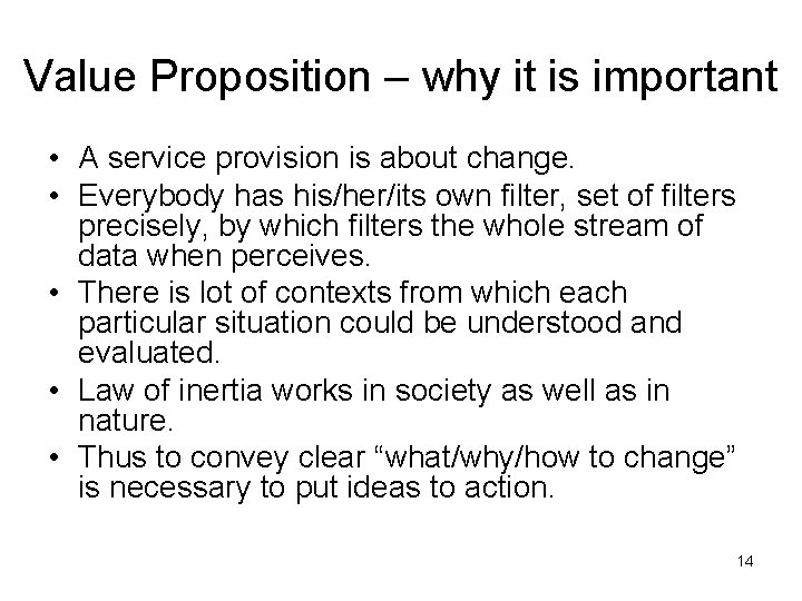 Value Proposition – why it is important • A service provision is about change.