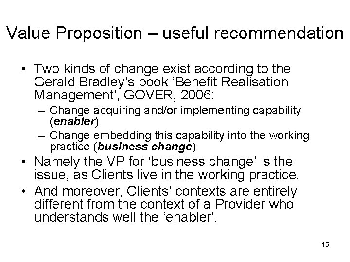 Value Proposition – useful recommendation • Two kinds of change exist according to the
