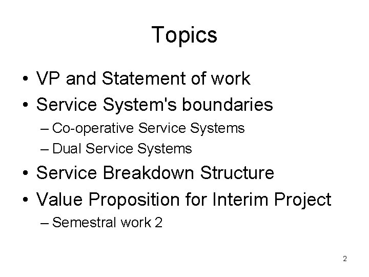 Topics • VP and Statement of work • Service System's boundaries – Co-operative Service