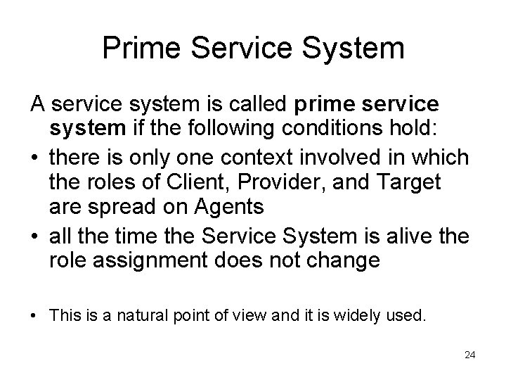 Prime Service System A service system is called prime service system if the following
