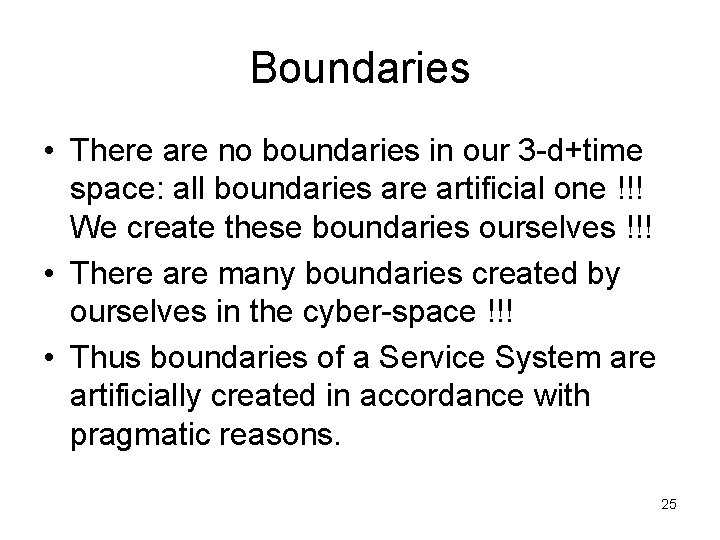 Boundaries • There are no boundaries in our 3 -d+time space: all boundaries are