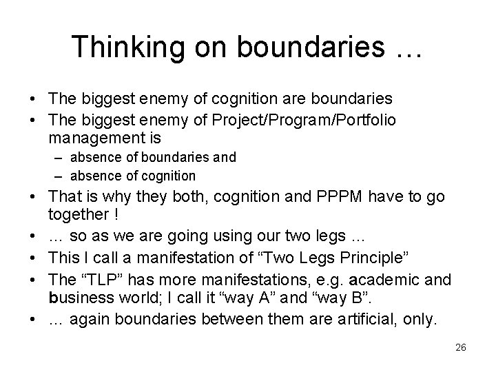 Thinking on boundaries … • The biggest enemy of cognition are boundaries • The