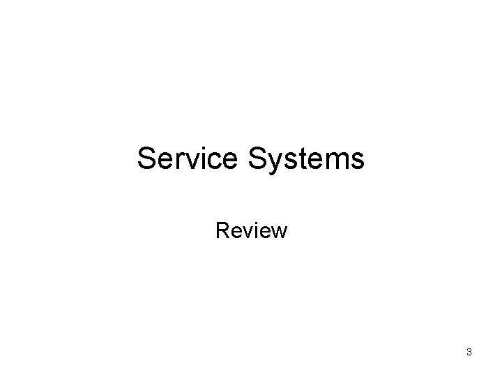 Service Systems Review 3 