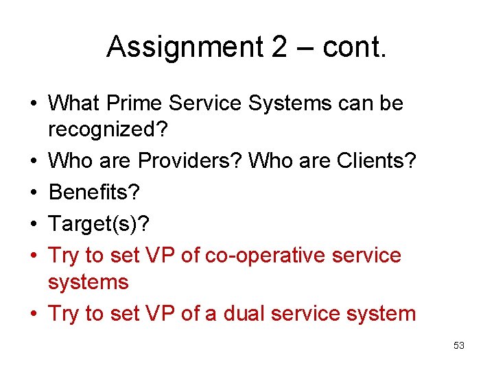 Assignment 2 – cont. • What Prime Service Systems can be recognized? • Who