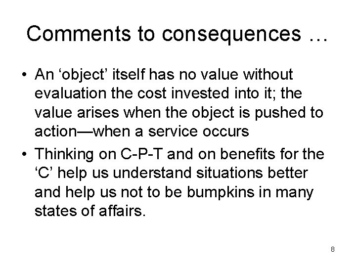 Comments to consequences … • An ‘object’ itself has no value without evaluation the