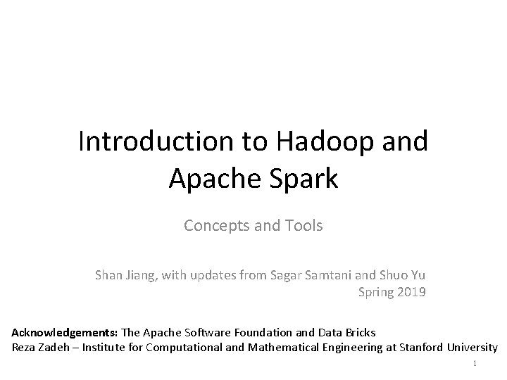 Introduction to Hadoop and Apache Spark Concepts and Tools Shan Jiang, with updates from