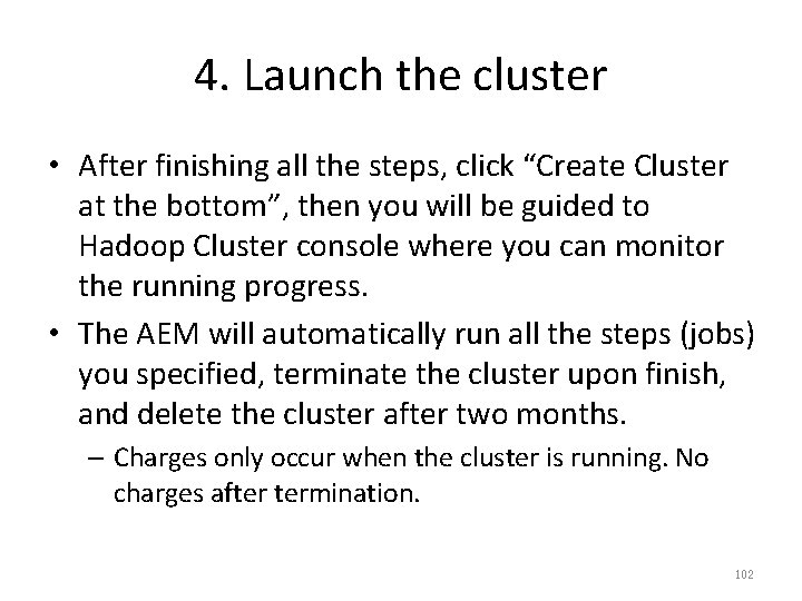 4. Launch the cluster • After finishing all the steps, click “Create Cluster at