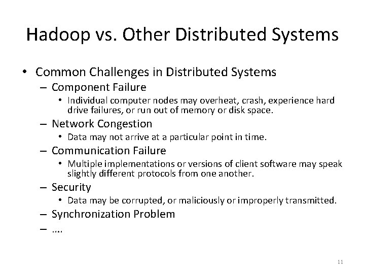 Hadoop vs. Other Distributed Systems • Common Challenges in Distributed Systems – Component Failure