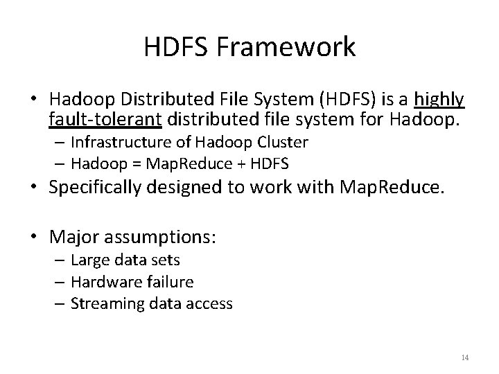 HDFS Framework • Hadoop Distributed File System (HDFS) is a highly fault-tolerant distributed file