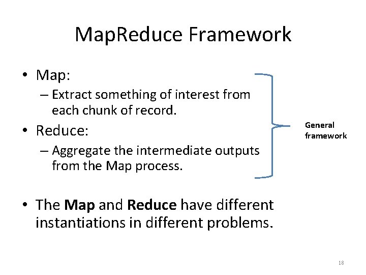 Map. Reduce Framework • Map: – Extract something of interest from each chunk of