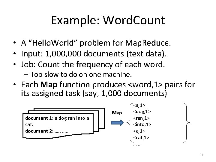 Example: Word. Count • A “Hello. World” problem for Map. Reduce. • Input: 1,