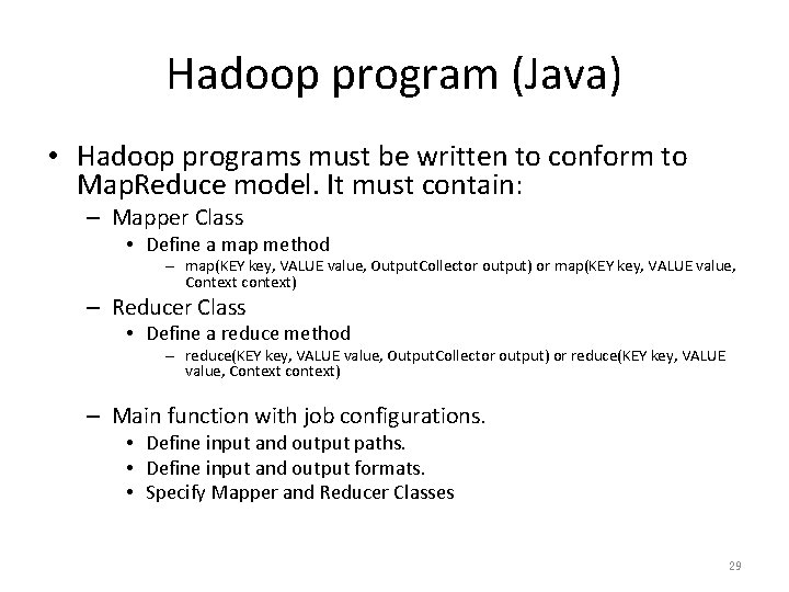 Hadoop program (Java) • Hadoop programs must be written to conform to Map. Reduce
