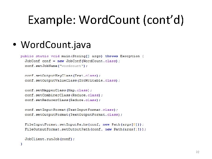 Example: Word. Count (cont’d) • Word. Count. java 32 