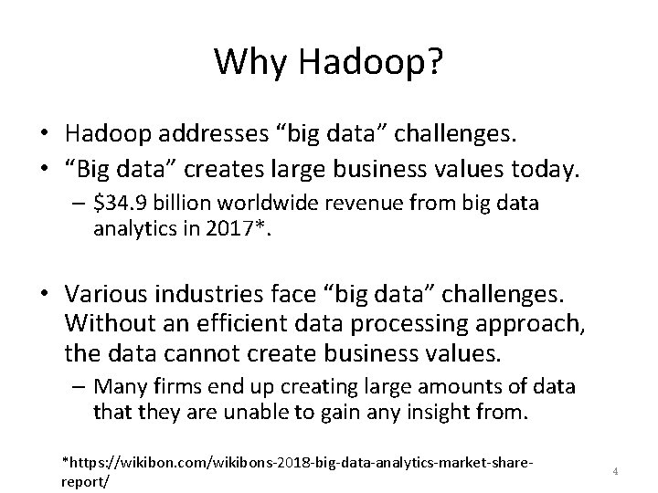 Why Hadoop? • Hadoop addresses “big data” challenges. • “Big data” creates large business