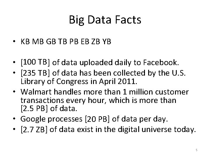 Big Data Facts • KB MB GB TB PB EB ZB YB 100 TB