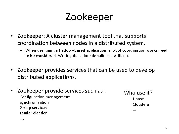 Zookeeper • Zookeeper: A cluster management tool that supports coordination between nodes in a