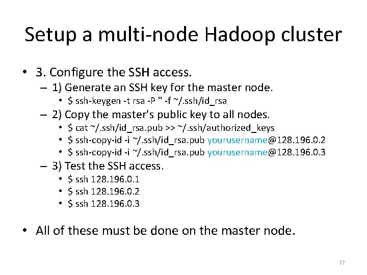 Setup a multi-node Hadoop cluster • 3. Configure the SSH access. – 1) Generate