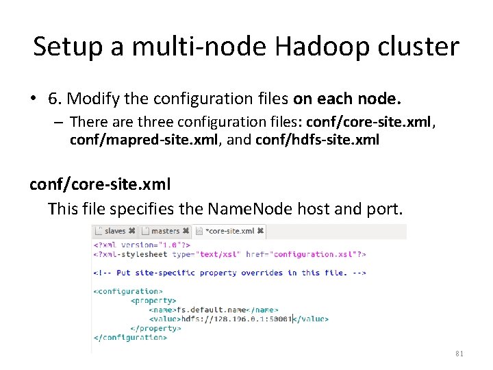 Setup a multi-node Hadoop cluster • 6. Modify the configuration files on each node.